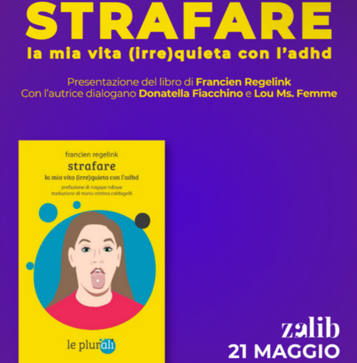 Presentazione del libro "STRAFARE. La mia vita (irre)quieta con l’adhd " di Francien Regelink.