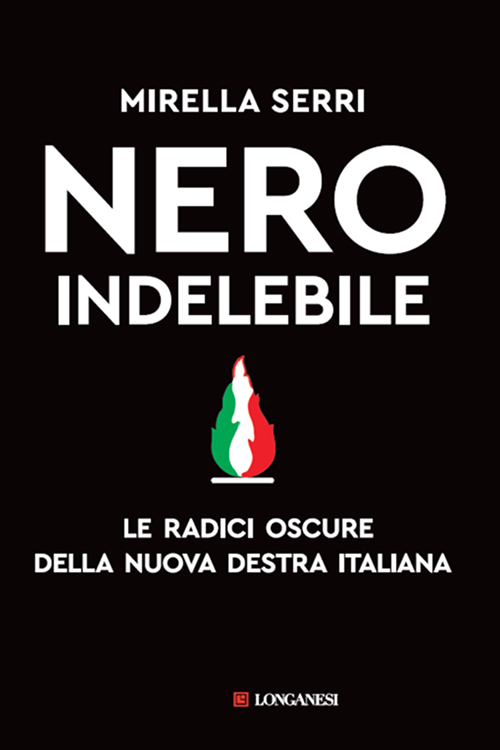 Nero indelebile. Le radici oscure della nuova destra italiana