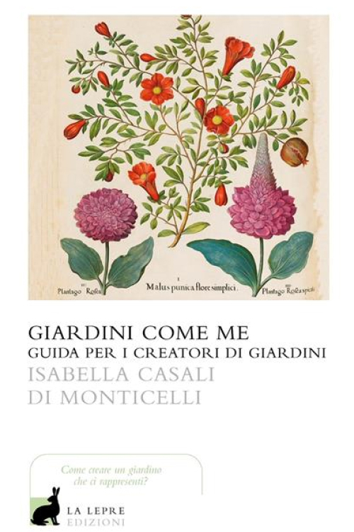 Giardini come me. Guida per i creatori di giardini