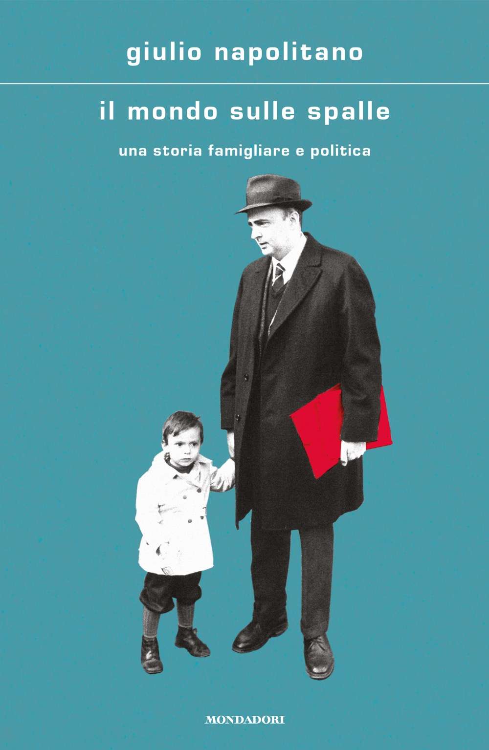 Il Mondo Sulle Spalle - Una Storia Famigliare E Politica