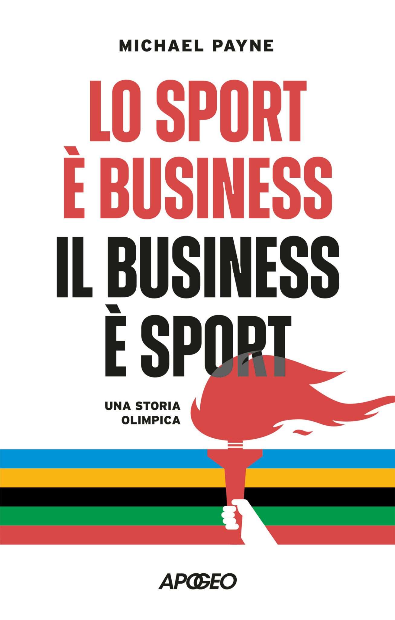Lo Sport È Business, Il Business È Sport - Una Storia Olimpica