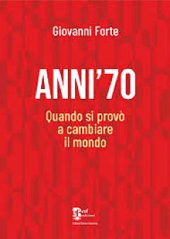 Anni '70 - Quando si provò a cambiare il mondo
