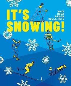 It's Snowing! - Arte, Moda, Design Sulla Neve